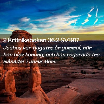 Picture 02 - 2 Krönikeboken 36:2 SV1917 - Joahas var tjugutre år gammal, när han blev - Bible Verse Picture