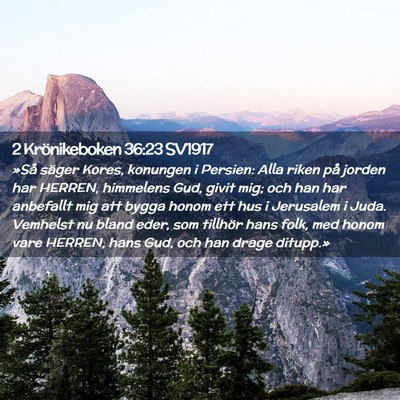 Picture 02 - 2 Krönikeboken 36:23 SV1917 - »Så säger Kores, konungen i Persien: Alla - Bible Verse Picture