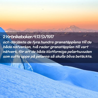 Picture 02 - 2 Krönikeboken 4:13 SV1917 - och därjämte de fyra hundra granatäpplena till - Bible Verse Picture