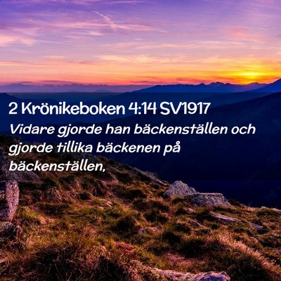 Picture 02 - 2 Krönikeboken 4:14 SV1917 - Vidare gjorde han bäckenställen och gjorde - Bible Verse Picture