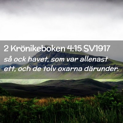 Picture 02 - 2 Krönikeboken 4:15 SV1917 - så ock havet, som var allenast ett, och de tolv - Bible Verse Picture