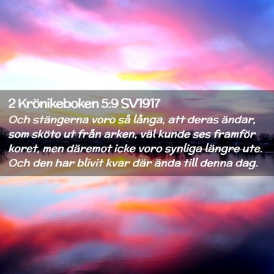 Picture 02 - 2 Krönikeboken 5:9 SV1917 - Och stängerna voro så långa, att deras ändar, - Bible Verse Picture