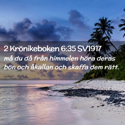 Picture 02 - 2 Krönikeboken 6:35 SV1917 - må du då från himmelen höra deras bön och - Bible Verse Picture
