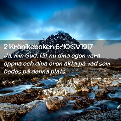 Picture 02 - 2 Krönikeboken 6:40 SV1917 - Ja, min Gud, låt nu dina ögon vara öppna och - Bible Verse Picture