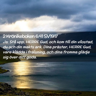 Picture 02 - 2 Krönikeboken 6:41 SV1917 - Ja: Stå upp, HERRE Gud, och kom till din - Bible Verse Picture