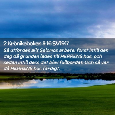Picture 02 - 2 Krönikeboken 8:16 SV1917 - Så utfördes allt Salomos arbete, först intill - Bible Verse Picture