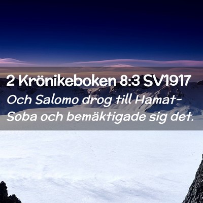 Picture 02 - 2 Krönikeboken 8:3 SV1917 - Och Salomo drog till Hamat-Soba och bemäktigade - Bible Verse Picture