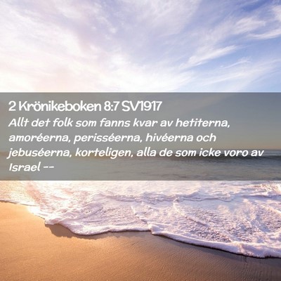 Picture 02 - 2 Krönikeboken 8:7 SV1917 - Allt det folk som fanns kvar av hetiterna, - Bible Verse Picture
