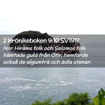 Picture 02 - 2 Krönikeboken 9:10 SV1917 - När Hirams folk och Salomos folk hämtade guld - Bible Verse Picture