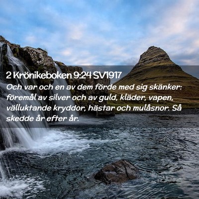 Picture 02 - 2 Krönikeboken 9:24 SV1917 - Och var och en av dem förde med sig skänker: - Bible Verse Picture