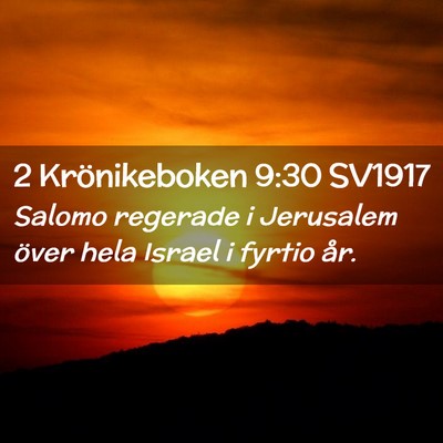 Picture 02 - 2 Krönikeboken 9:30 SV1917 - Salomo regerade i Jerusalem över hela Israel i - Bible Verse Picture