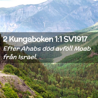 Picture 02 - 2 Kungaboken 1:1 SV1917 - Efter Ahabs död avföll Moab från - Bible Verse Picture