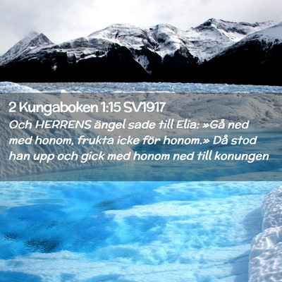 Picture 02 - 2 Kungaboken 1:15 SV1917 - Och HERRENS ängel sade till Elia: »Gå ned med - Bible Verse Picture