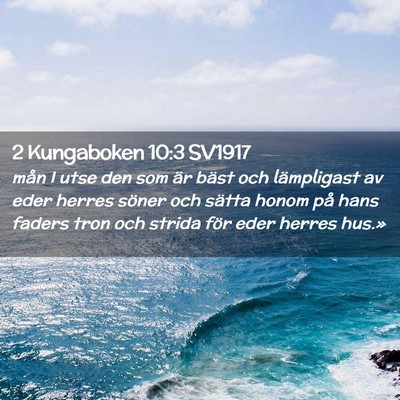 Picture 02 - 2 Kungaboken 10:3 SV1917 - mån I utse den som är bäst och lämpligast av - Bible Verse Picture
