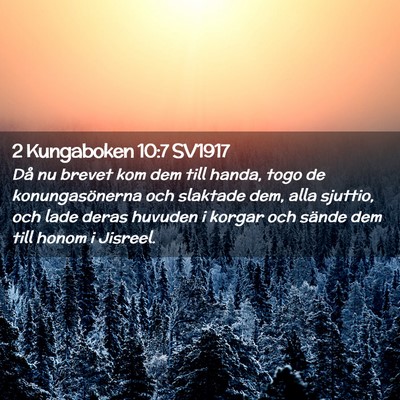 Picture 02 - 2 Kungaboken 10:7 SV1917 - Då nu brevet kom dem till handa, togo de - Bible Verse Picture