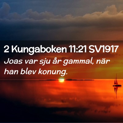 Picture 02 - 2 Kungaboken 11:21 SV1917 - Joas var sju år gammal, när han blev - Bible Verse Picture