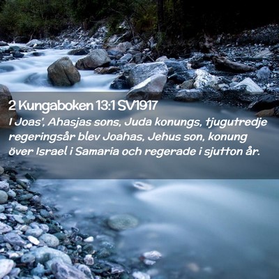 Picture 02 - 2 Kungaboken 13:1 SV1917 - I Joas', Ahasjas sons, Juda konungs, tjugutredje - Bible Verse Picture