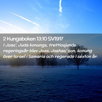Picture 02 - 2 Kungaboken 13:10 SV1917 - I Joas', Juda konungs, trettiosjunde regeringsår - Bible Verse Picture