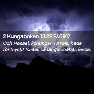 Picture 02 - 2 Kungaboken 13:22 SV1917 - Och Hasael, konungen i Aram, hade förtryckt - Bible Verse Picture