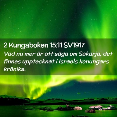 Picture 02 - 2 Kungaboken 15:11 SV1917 - Vad nu mer är att säga om Sakarja, det finnes - Bible Verse Picture