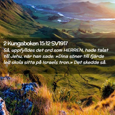 Picture 02 - 2 Kungaboken 15:12 SV1917 - Så, uppfylldes det ord som HERREN, hade talat - Bible Verse Picture