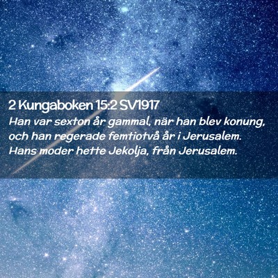 Picture 02 - 2 Kungaboken 15:2 SV1917 - Han var sexton år gammal, när han blev konung, - Bible Verse Picture