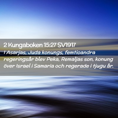 Picture 02 - 2 Kungaboken 15:27 SV1917 - I Asarjas, Juda konungs, femtioandra regeringsår - Bible Verse Picture