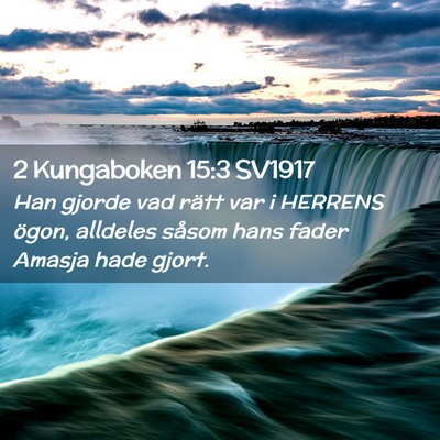 Picture 02 - 2 Kungaboken 15:3 SV1917 - Han gjorde vad rätt var i HERRENS ögon, - Bible Verse Picture