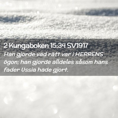 Picture 02 - 2 Kungaboken 15:34 SV1917 - Han gjorde vad rätt var i HERRENS ögon; han - Bible Verse Picture
