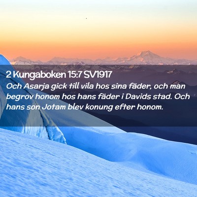 Picture 02 - 2 Kungaboken 15:7 SV1917 - Och Asarja gick till vila hos sina fäder, och - Bible Verse Picture