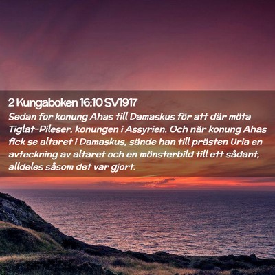 Picture 02 - 2 Kungaboken 16:10 SV1917 - Sedan for konung Ahas till Damaskus för att där - Bible Verse Picture