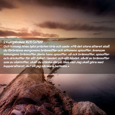 Picture 02 - 2 Kungaboken 16:15 SV1917 - Och konung Ahas bjöd prästen Uria och sade: - Bible Verse Picture