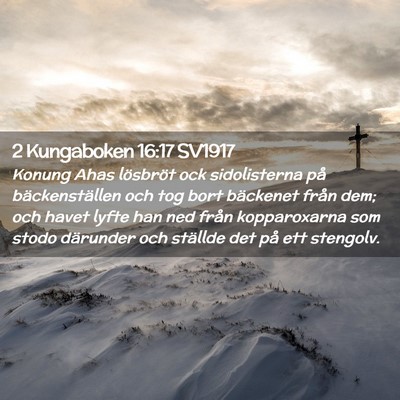 Picture 02 - 2 Kungaboken 16:17 SV1917 - Konung Ahas lösbröt ock sidolisterna på - Bible Verse Picture