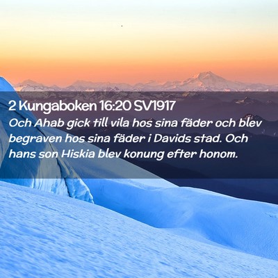 Picture 02 - 2 Kungaboken 16:20 SV1917 - Och Ahab gick till vila hos sina fäder och blev - Bible Verse Picture