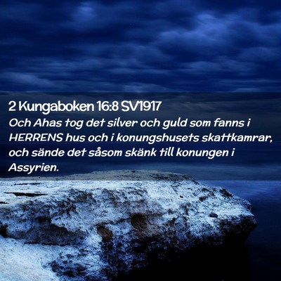 Picture 02 - 2 Kungaboken 16:8 SV1917 - Och Ahas tog det silver och guld som fanns i - Bible Verse Picture