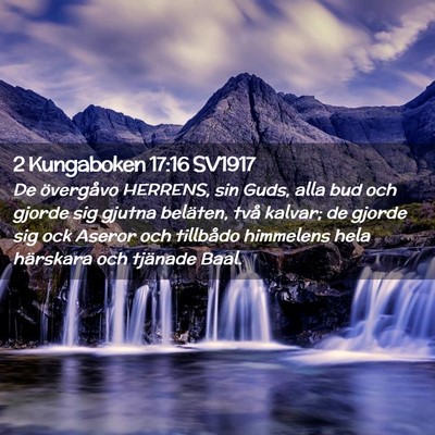 Picture 02 - 2 Kungaboken 17:16 SV1917 - De övergåvo HERRENS, sin Guds, alla bud och - Bible Verse Picture