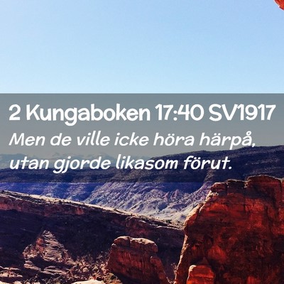 Picture 02 - 2 Kungaboken 17:40 SV1917 - Men de ville icke höra härpå, utan gjorde - Bible Verse Picture