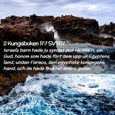 Picture 02 - 2 Kungaboken 17:7 SV1917 - Israels barn hade ju syndat mot HERREN, sin Gud, - Bible Verse Picture