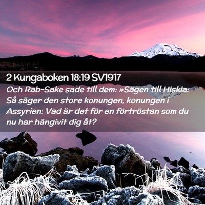 Picture 02 - 2 Kungaboken 18:19 SV1917 - Och Rab-Sake sade till dem: »Sägen till Hiskia: - Bible Verse Picture