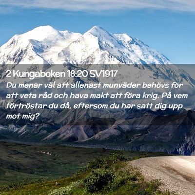 Picture 02 - 2 Kungaboken 18:20 SV1917 - Du menar väl att allenast munväder behövs för - Bible Verse Picture