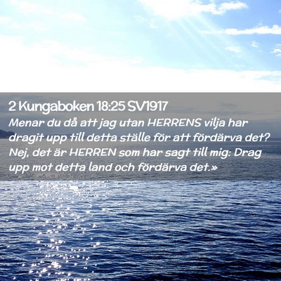 Picture 02 - 2 Kungaboken 18:25 SV1917 - Menar du då att jag utan HERRENS vilja har - Bible Verse Picture