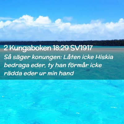 Picture 02 - 2 Kungaboken 18:29 SV1917 - Så säger konungen: Låten icke Hiskia bedraga - Bible Verse Picture