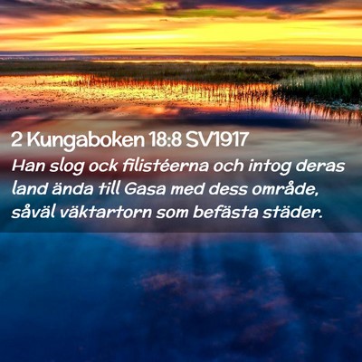 Picture 02 - 2 Kungaboken 18:8 SV1917 - Han slog ock filistéerna och intog deras land - Bible Verse Picture