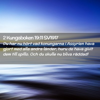 Picture 02 - 2 Kungaboken 19:11 SV1917 - Du har nu hört vad konungarna i Assyrien hava - Bible Verse Picture
