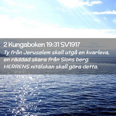Picture 02 - 2 Kungaboken 19:31 SV1917 - Ty från Jerusalem skall utgå en kvarleva, en - Bible Verse Picture
