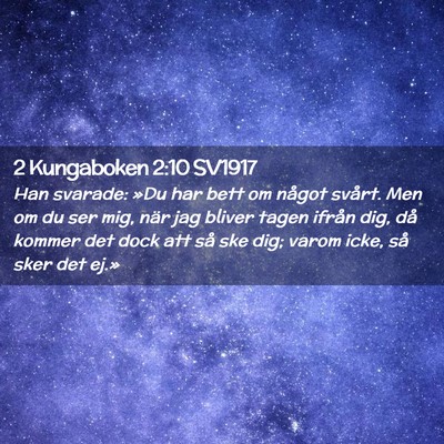 Picture 02 - 2 Kungaboken 2:10 SV1917 - Han svarade: »Du har bett om något svårt. Men - Bible Verse Picture