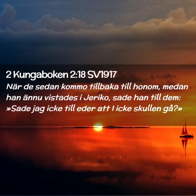 Picture 02 - 2 Kungaboken 2:18 SV1917 - När de sedan kommo tillbaka till honom, medan - Bible Verse Picture