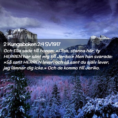 Picture 02 - 2 Kungaboken 2:4 SV1917 - Och Elia sade till honom: »Elisa, stanna här, - Bible Verse Picture
