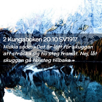 Picture 02 - 2 Kungaboken 20:10 SV1917 - Hiskia sade: »Det är lätt för skuggan att - Bible Verse Picture