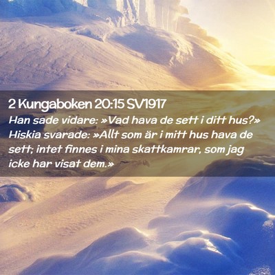 Picture 02 - 2 Kungaboken 20:15 SV1917 - Han sade vidare: »Vad hava de sett i ditt hus?» - Bible Verse Picture